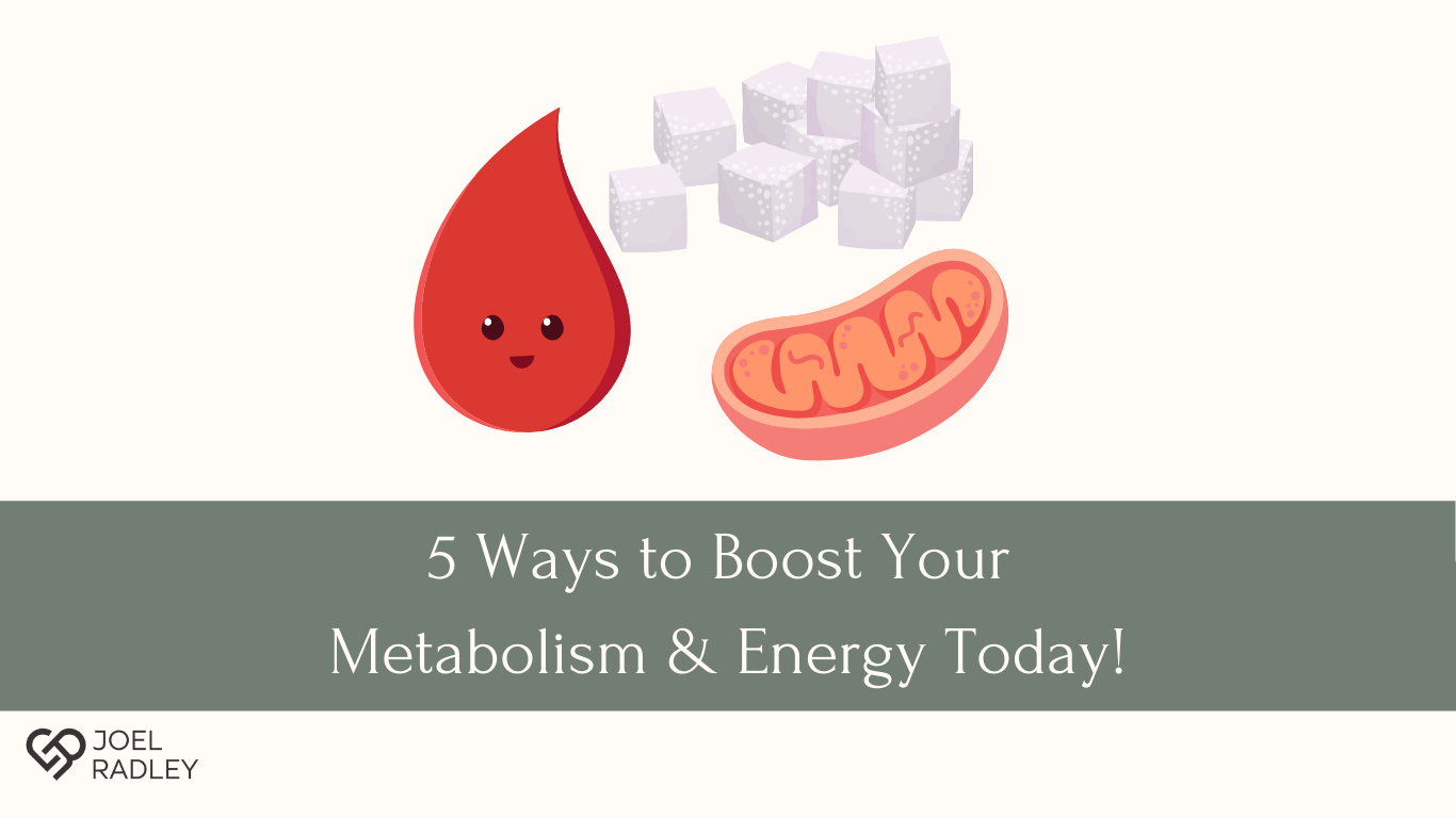 5 ways to boost your metabolism : energy today! joel radley functional nutrition